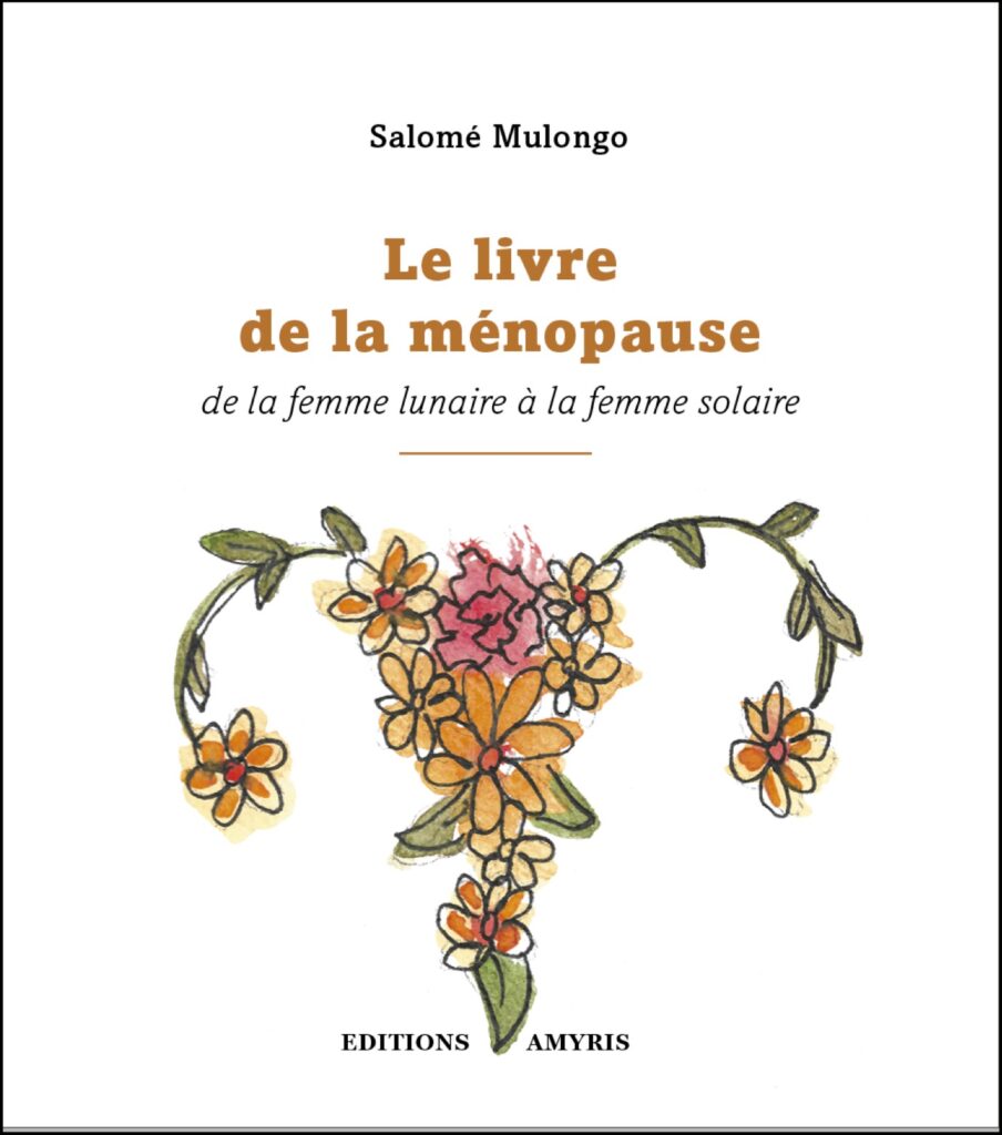 Le Livre de la Ménopause: de la Femme Lunaire à Solaire